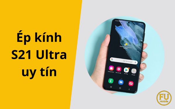 5 tiêu chí vàng để chọn địa chỉ ép kính S21 Ultra uy tín tại HCM