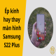 ep-kinh-hay-thay-man-hinh-samsung-s22-plus-01