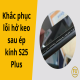 khac-phuc-loi-ho-keo-sau-ep-kinh-s25-plus-01