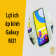 Lợi ích ép kính Galaxy M31 thay vì thay màn hình nguyên bộ