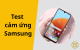 Hướng dẫn cách test cảm ứng Samsung chuẩn xác từ A - Z