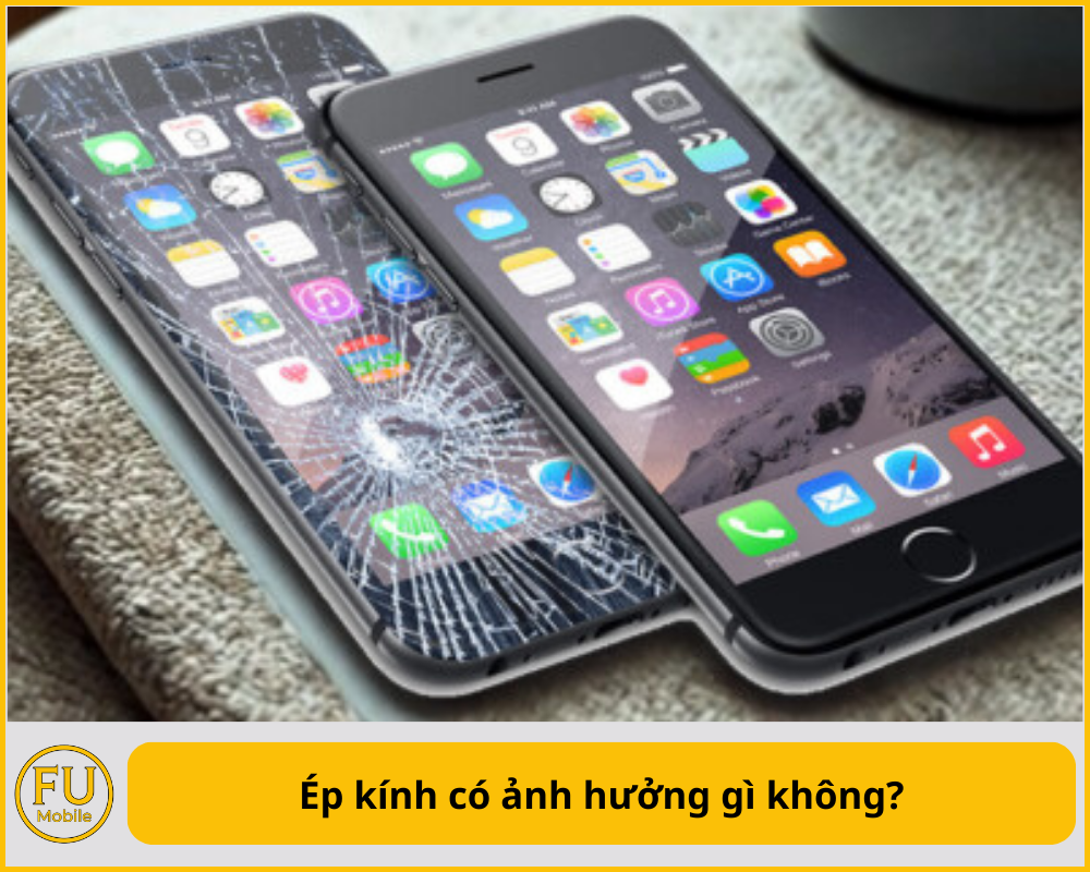Ép kính có ảnh hưởng gì không?