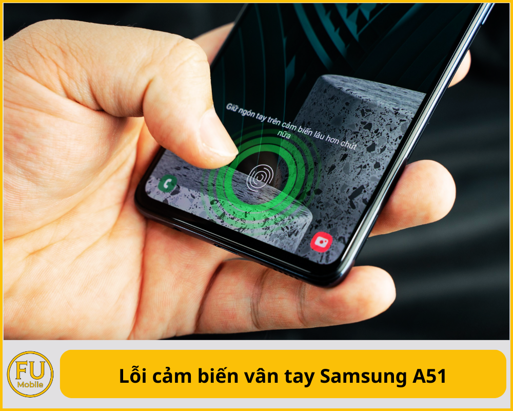 Lỗi cảm biến vân tay Samsung A51