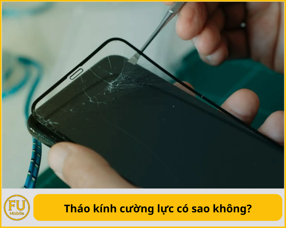 Tháo kính cường lực có sao không?