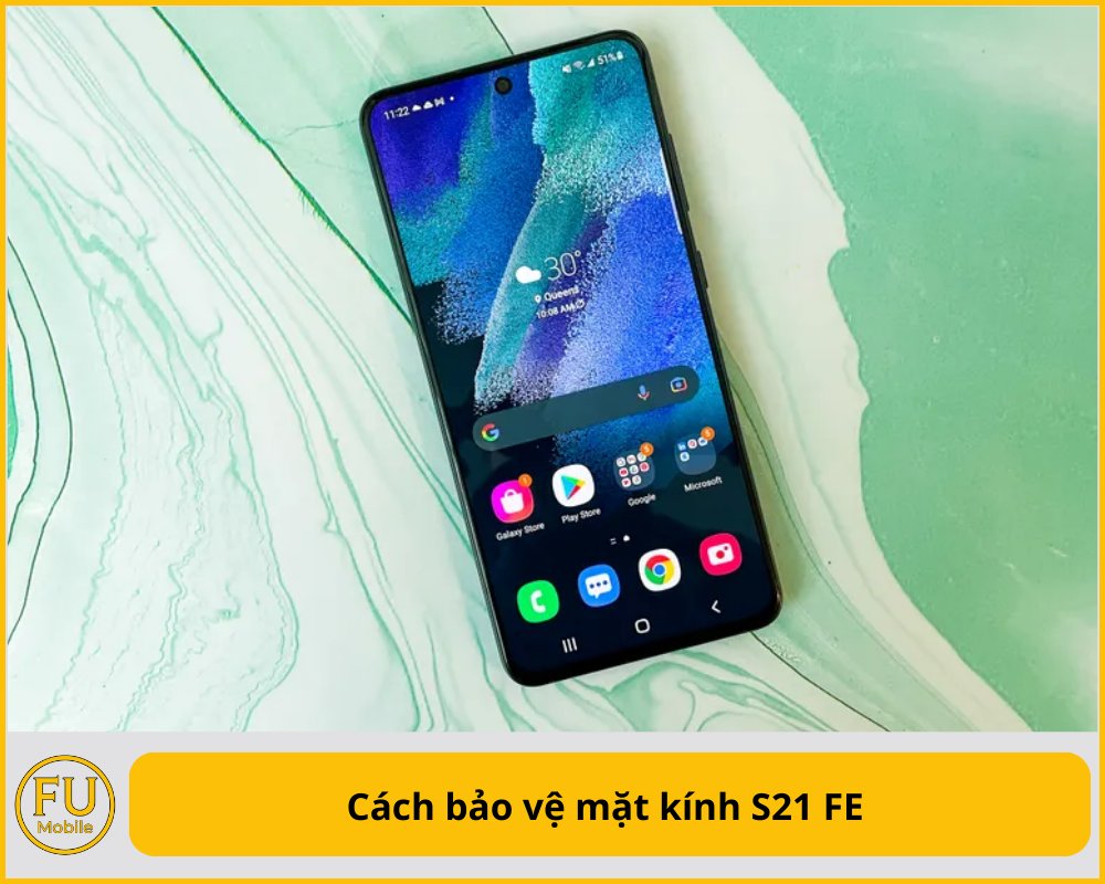 Cách bảo vệ mặt kính S21 FE