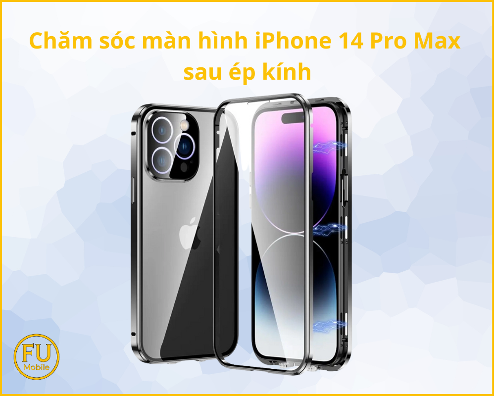 Chăm sóc màn hình iPhone 14 Pro Max sau ép kính