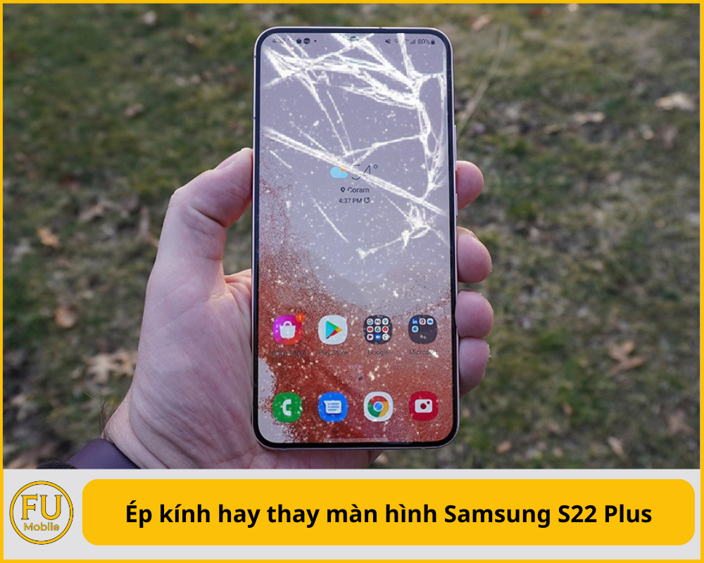 Ép kính hay thay màn hình samsung S22 Plus