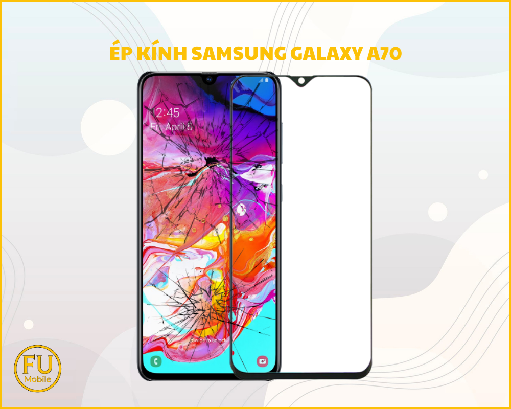 Ép kính Samsung Galaxy A70