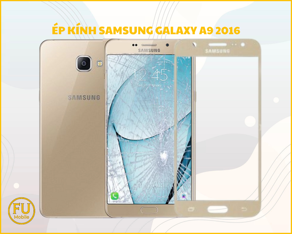 Ép kính Samsung Galaxy A9 2016