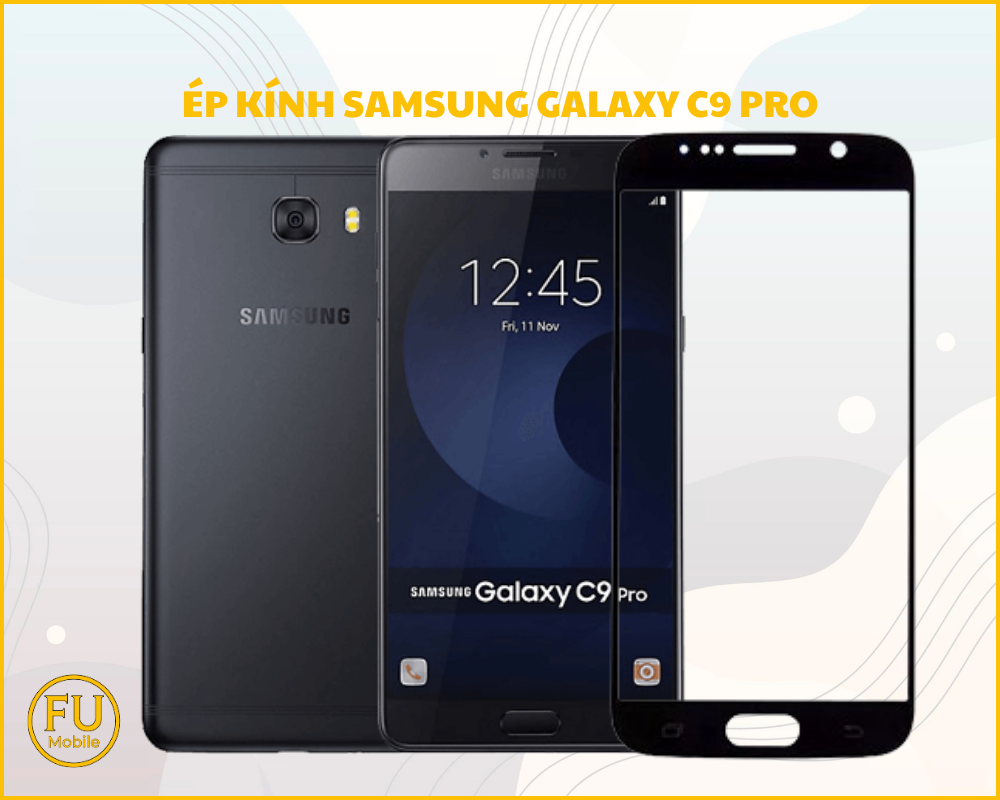 Ép kính Samsung Galaxy C9 Pro