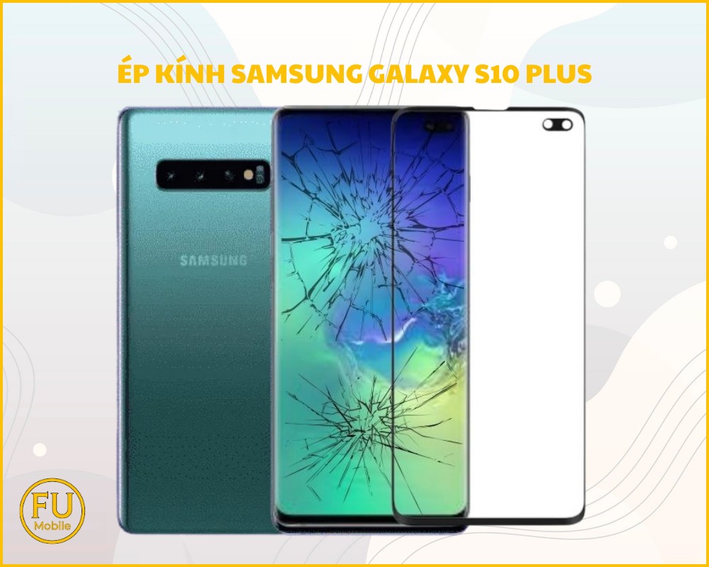Ép kính Samsung Galaxy S10 Plus