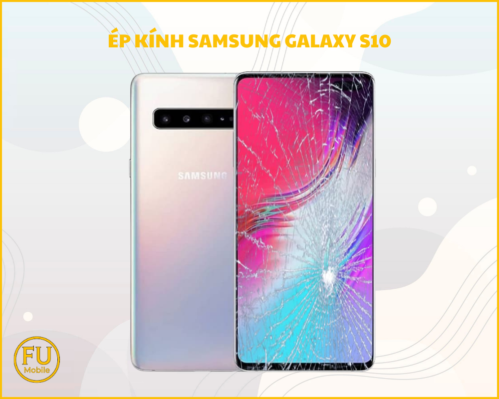 Ép kính Samsung Galaxy S10