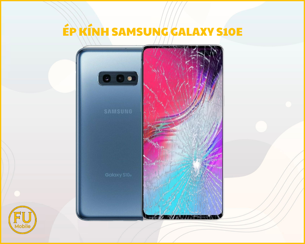 Ép kính Samsung Galaxy S10e