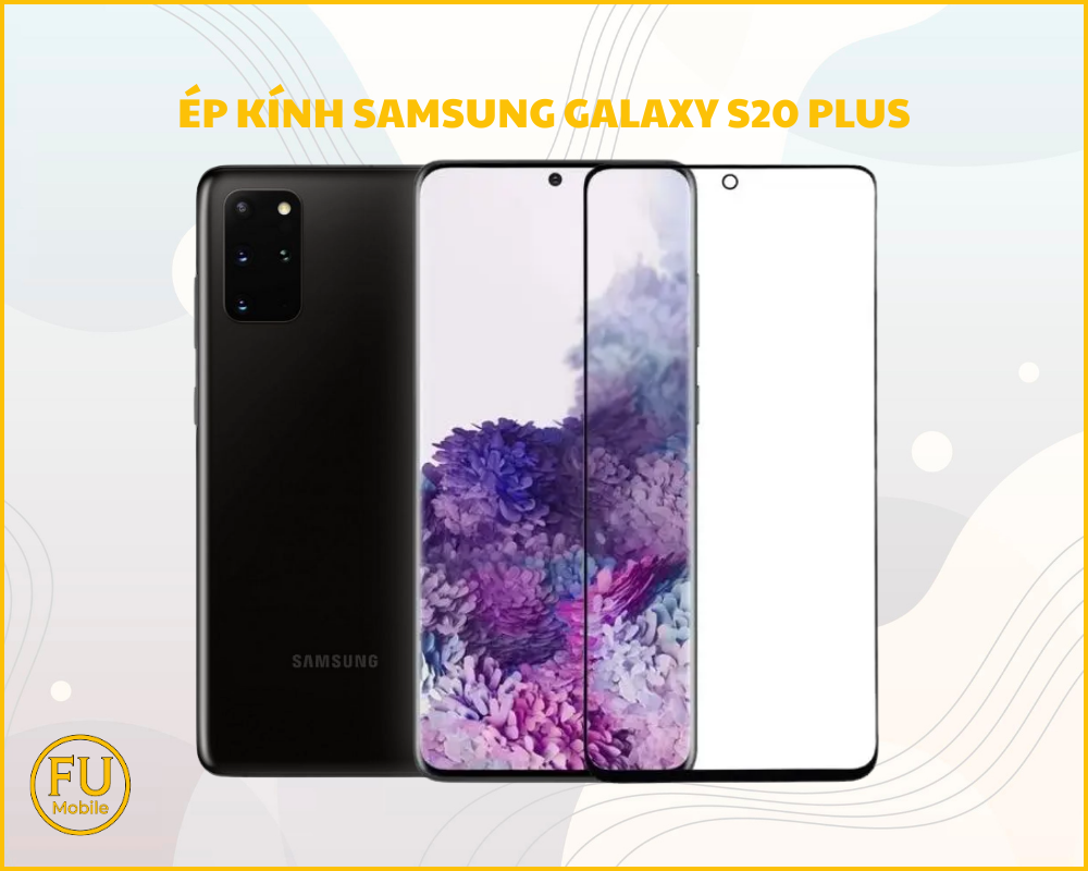 Ép kính Samsung Galaxy S20 Plus