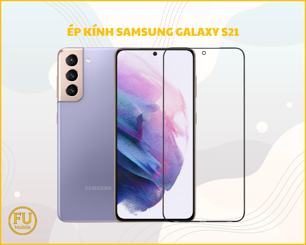 Ép kính Samsung Galaxy S21
