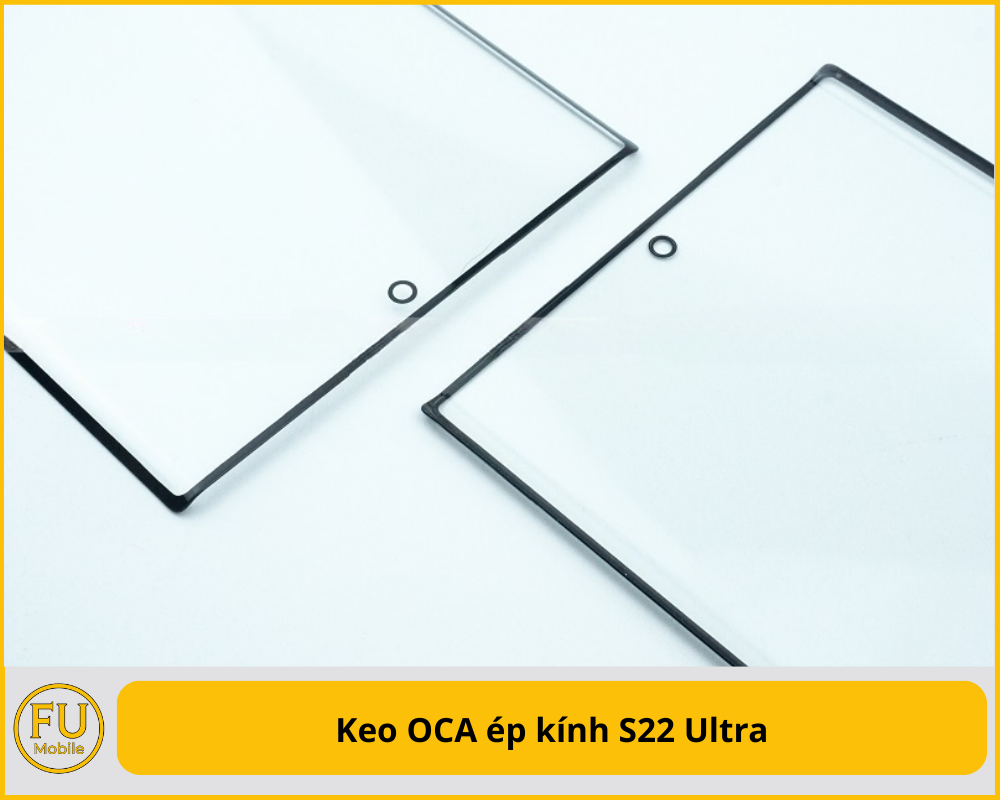 Keo OCA ép kính S22 Ultra