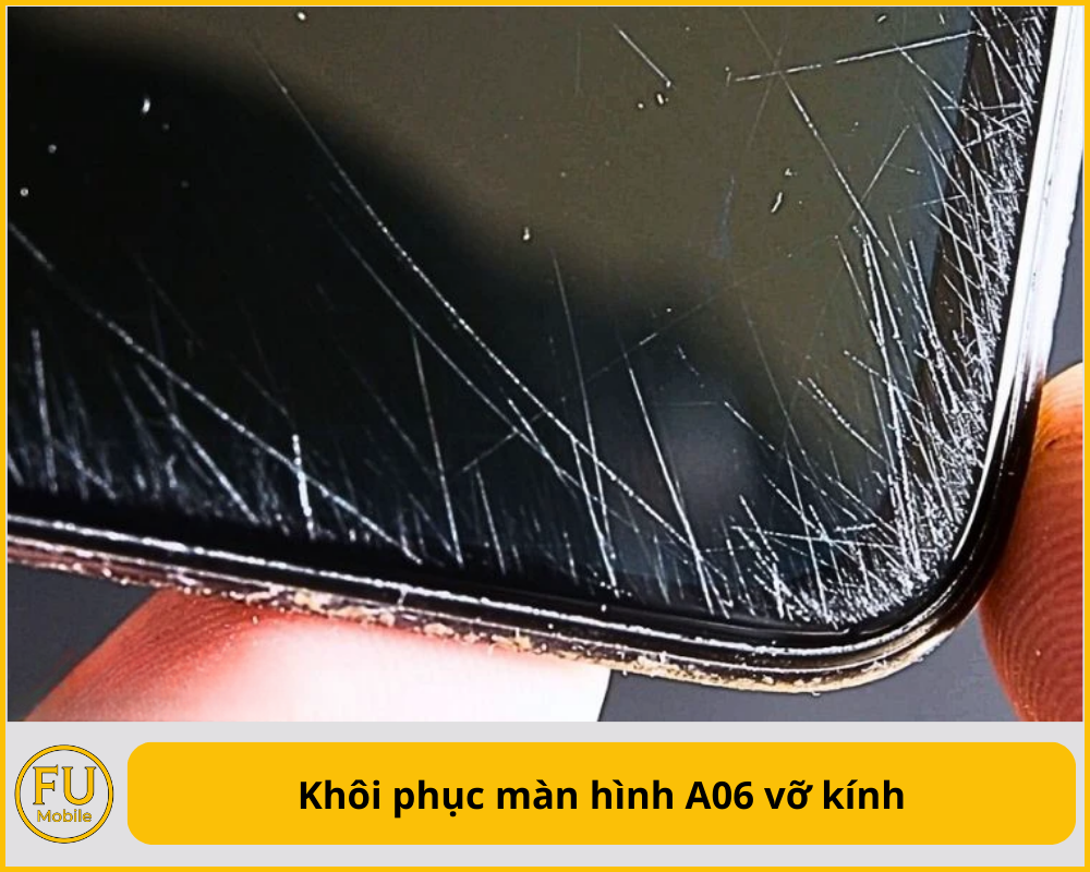 Khôi phục màn hình A06 vỡ kính
