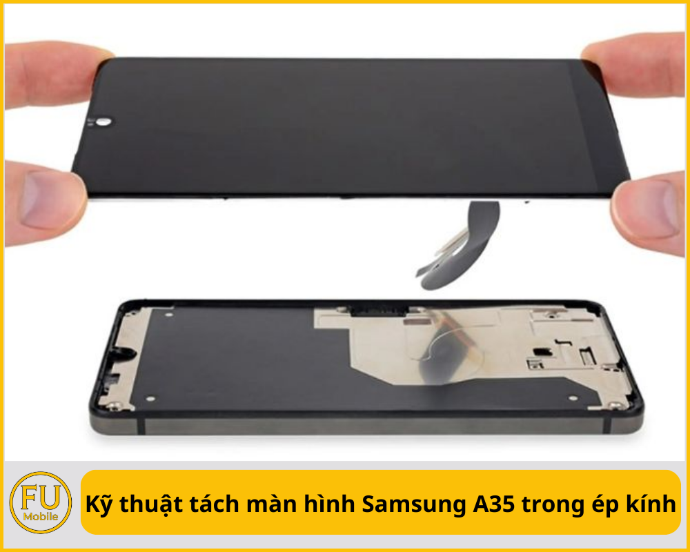 Kỹ thuật tách màn hình Samsung A35 trong ép kính