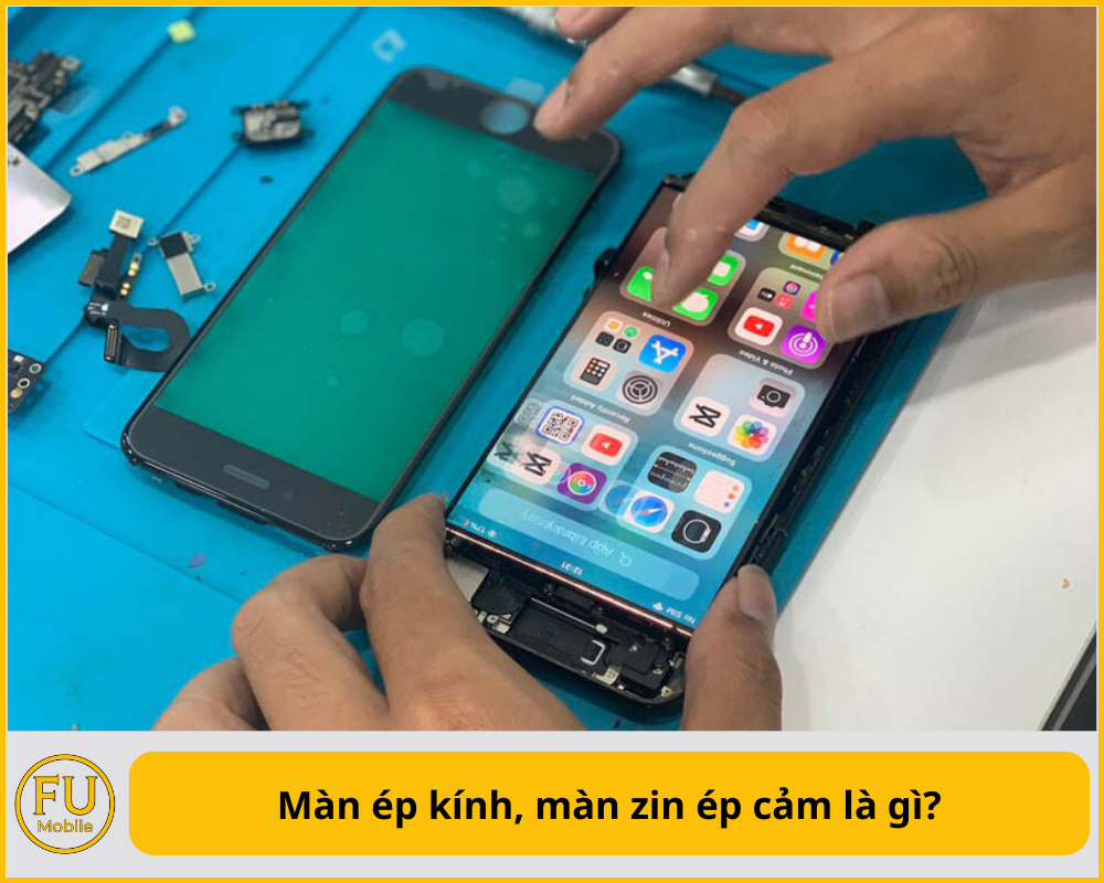 Màn ép kính, màn zin ép cảm là gì?