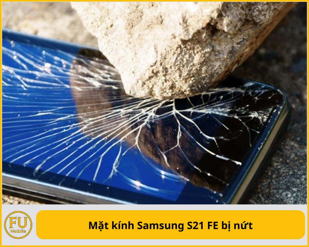 Mặt kính Samsung S21 FE bị nứt