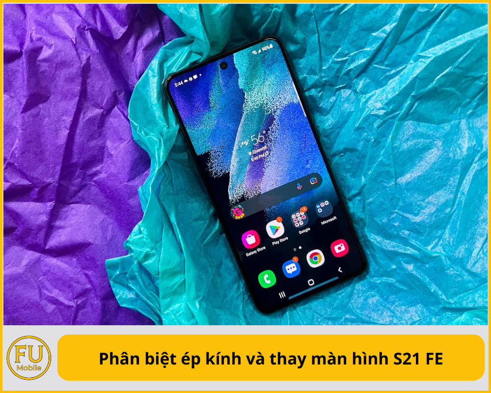 Phân biệt ép kính và thay màn hình S21 FE