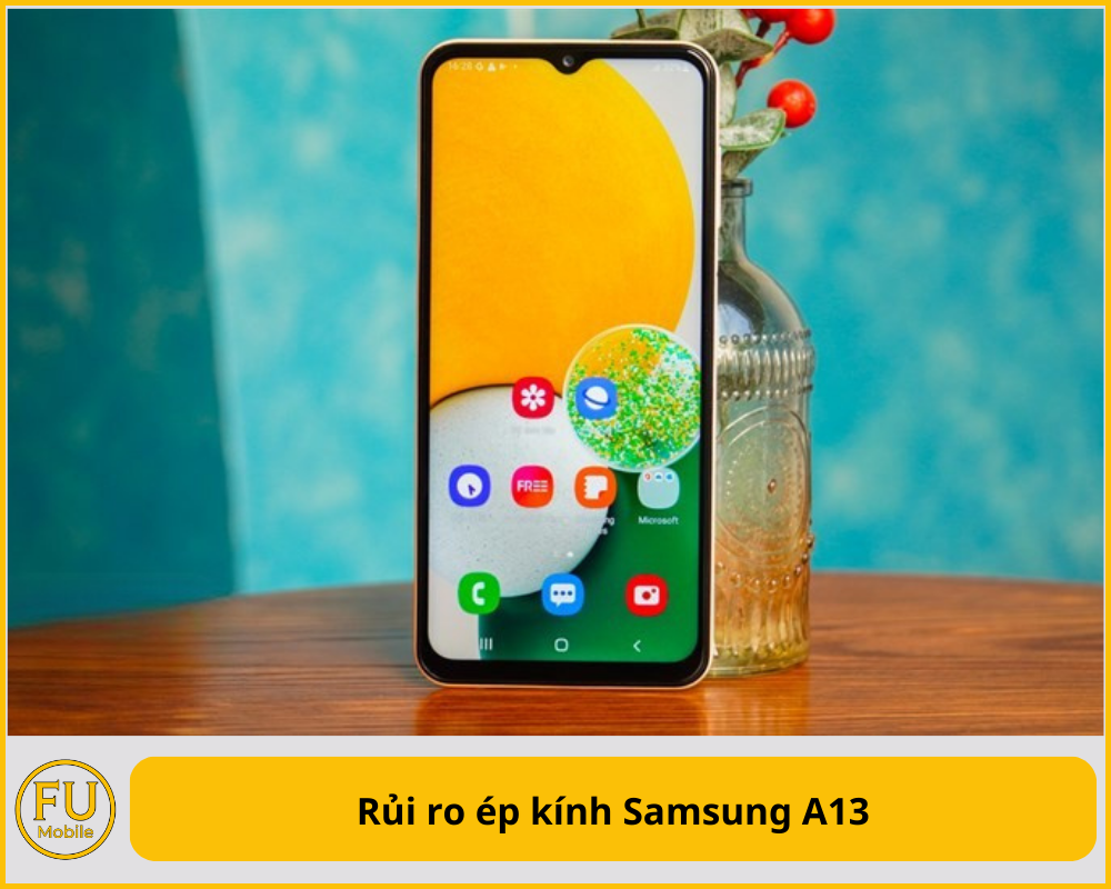 Rủi ro ép kính Samsung A13