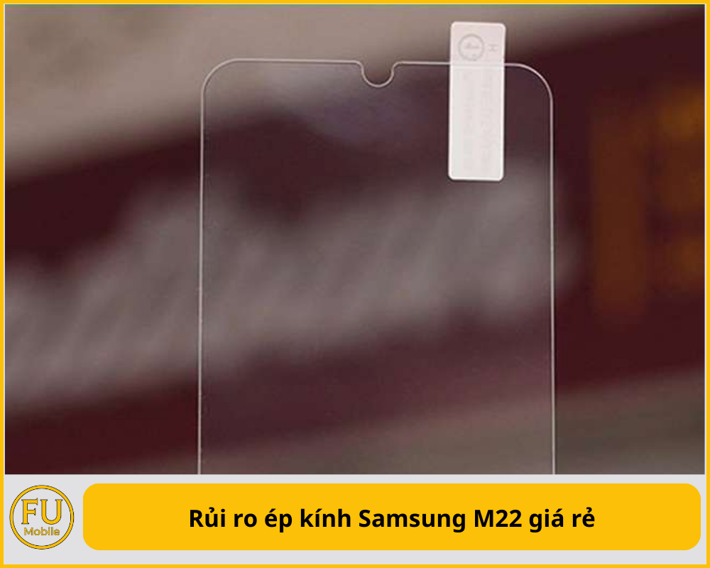 Rủi ro ép kính Samsung M22 giá rẻ