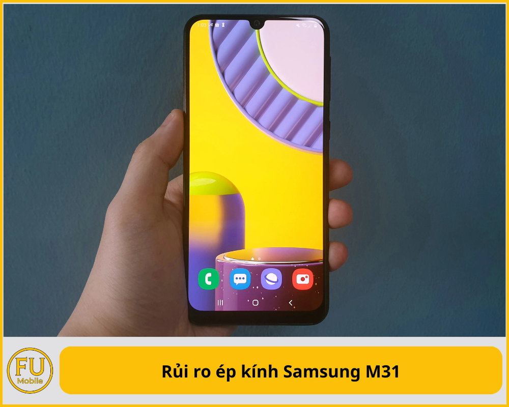Rủi ro ép kính Samsung M31