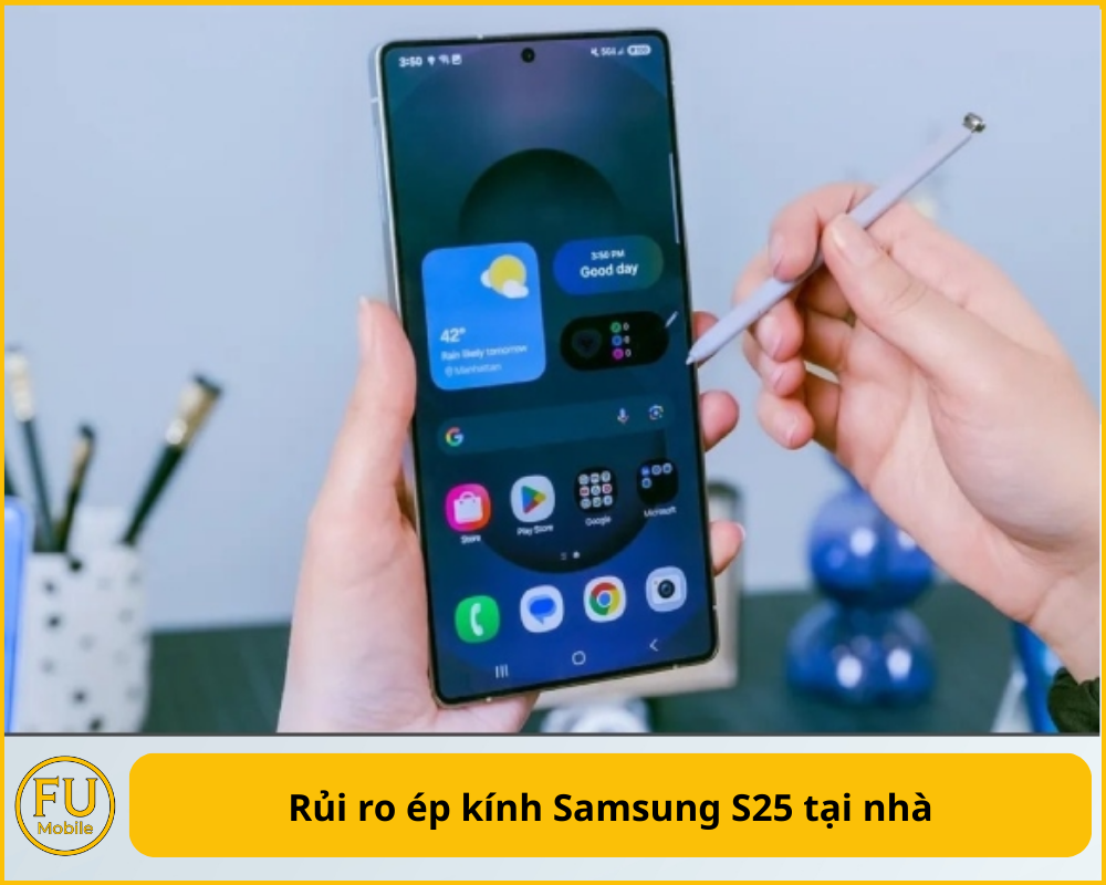 Rủi ro ép kính Samsung S25 tại nhà