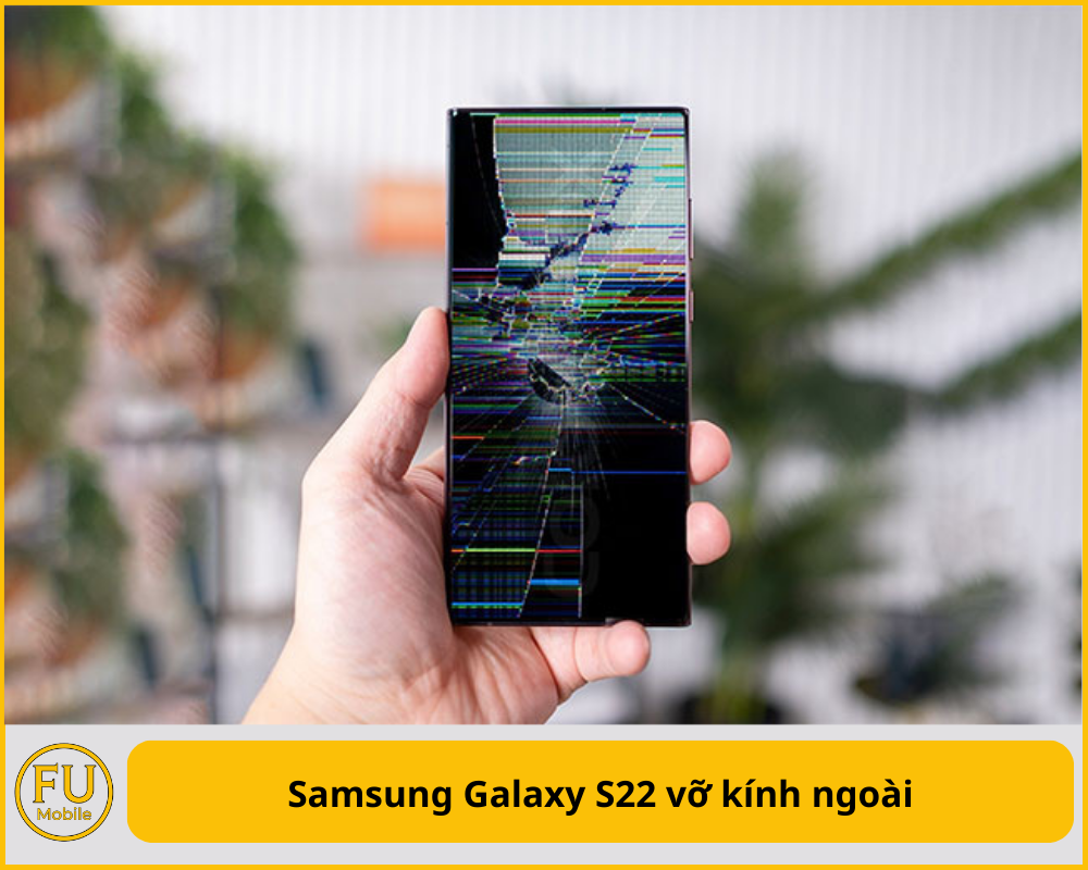 Samsung Galaxy S22 vỡ kính ngoài