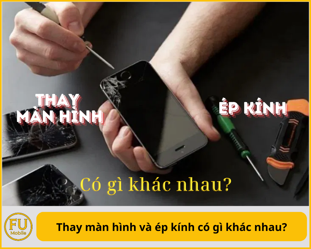 thay-man-hinh-va-ep-kinh-co-gi-khac-nhau